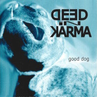 Deed In Karma Good Dog Album Cover
