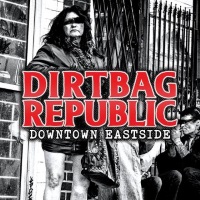 [Dirtbag Republic Downtown Eastside Album Cover]