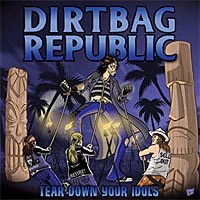 [Dirtbag Republic Tear Down Your Idols Album Cover]