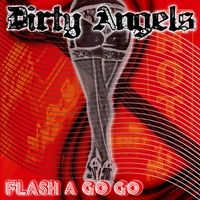 [Dirty Angels Flash a Go Go Album Cover]