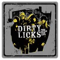 Dirty Licks Too Little Too Late Album Cover