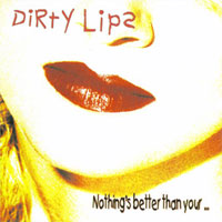 Dirty Lips Nothing's Better Than Your ... Album Cover