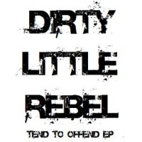 [Dirty Little Rebel Tend To Offend EP Album Cover]