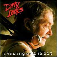 [Dirty Looks Chewing On The Bit Album Cover]