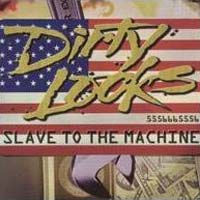 [Dirty Looks Slave to the Machine Album Cover]