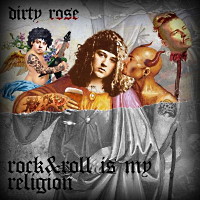 [Dirty Rose Rock and Roll is My Religion Album Cover]