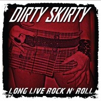 [Dirty Skirty Long Live Rock n' Roll Album Cover]
