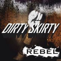 [Dirty Skirty Rebel Album Cover]