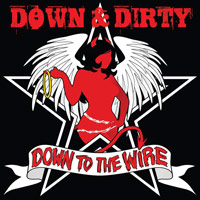 Down and Dirty Down To The Wire Album Cover