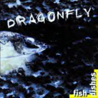 [Dragonfly Fish Dishes Album Cover]