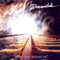 [Dreamtide What You Believe In  Album Cover]