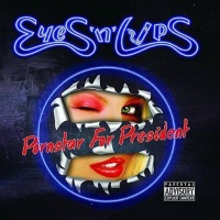 Eyes n Lips Pornstar For President Album Cover