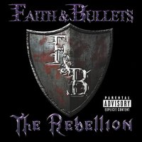 Faith and Bullets The Rebellion Album Cover