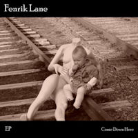 [Fenrik Lane Come Down Here  Album Cover]