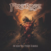 [Fire Rose Blood On Your Hands Album Cover]