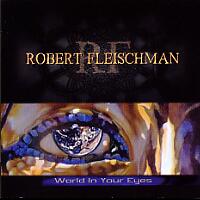 [Robert Fleischman World in Your Eyes Album Cover]