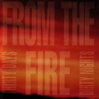 [From the Fire Thirty Days and Dirty Nights Album Cover]