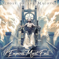 Ghost of the Machine Empires Must Fall Album Cover