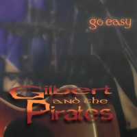 Gilbert and The Pirates Go Easy Album Cover