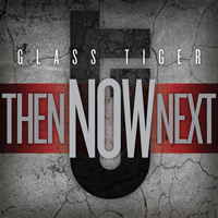 Glass Tiger Then Now Next Album Cover