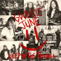 Goodbye June Deep in the Trouble Album Cover