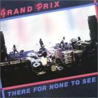 Grand Prix There For None To See Album Cover