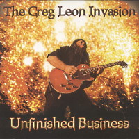 The Greg Leon Invasion Unfinished Business Album Cover