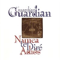 [Guardian Nunca Te Dire' Adios Album Cover]