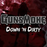 [GunsMoke Down 'n Dirty Album Cover]