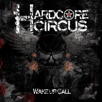 [Hardcore Circus Wake Up Call Album Cover]