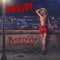 [Harlot Positively Downtown Album Cover]