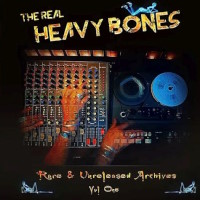 Heavy Bones The Real Heavy Bones - Rare and Unreleased Archives Vol. One  Album Cover
