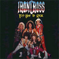 Ironcross Too Hot to Rock Album Cover