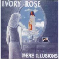 [Ivory Rose Mere Illusion Album Cover]