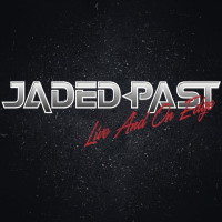 [Jaded Past Live And On Edge  Album Cover]