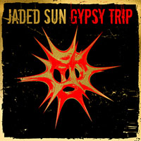 [Jaded Sun Gypsy Trip Album Cover]