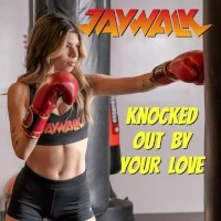 Jaywalk Knocked Out by Your Love Album Cover