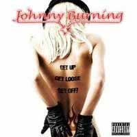 [Johnny Burning Get Up, Get Loose, Get Off! Album Cover]