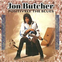 [Jon Butcher Positively the Blues Album Cover]