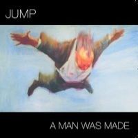 Jump A Man Was Made Album Cover