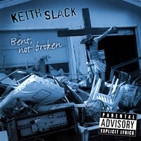 Keith Slack Bent, Not Broken Album Cover