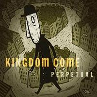 [Kingdom Come Perpetual Album Cover]