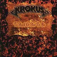 Krokus To Rock or Not to Be Album Cover