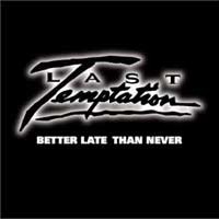 Last Temptation Better Late Than Never Album Cover