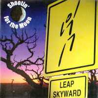 Leap Skyward Shootin' For the Moon Album Cover