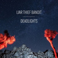 [Liar Thief Bandit Deadlights Album Cover]