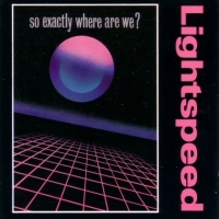 Lightspeed So... Exactly Where Are We Album Cover