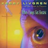 [Kerry Livgren When Things Get Electric Album Cover]