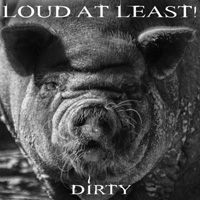 [Loud At Least! Dirty Album Cover]