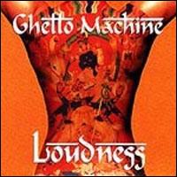 [Loudness Ghetto Machine Album Cover]